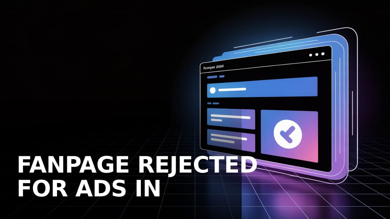 Fanpage Rejected for Ads in 2026: E-E-A-T Signals Meta Now Requires to Pass Eligibility