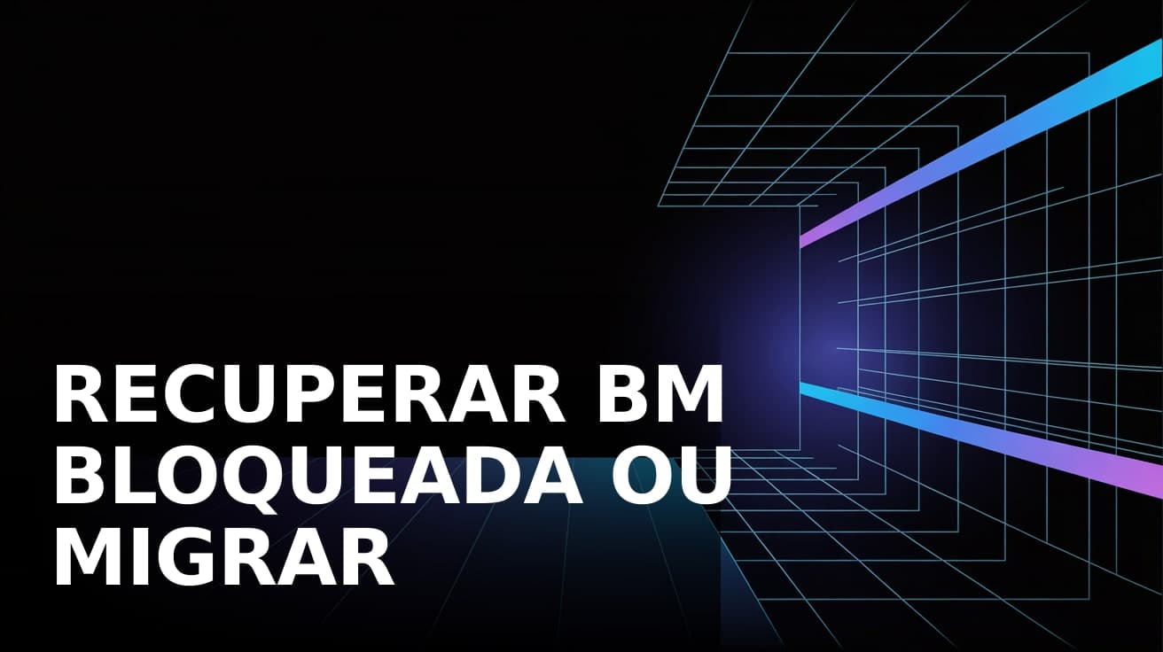 Recuperar BM bloqueada ou migrar pra estrutura nova: matriz de decisão